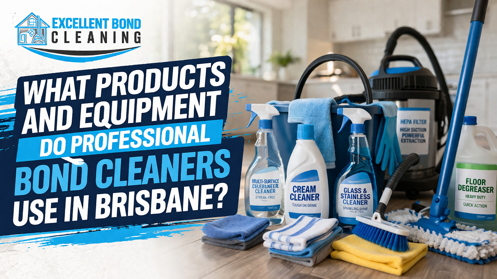 What Products and Equipment Do Professional Bond Cleaners Use in Brisbane?